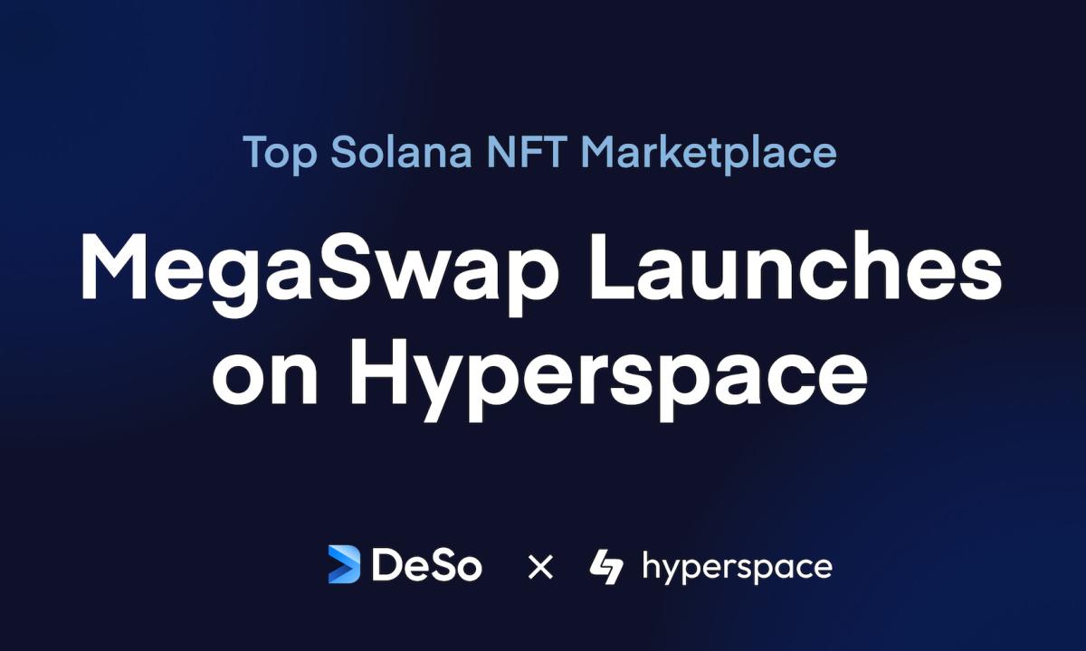 Ethereum Holders Can Now Purchase Solana NFTs on Hyperspace Thanks to DeSo-Powered MegaSwap