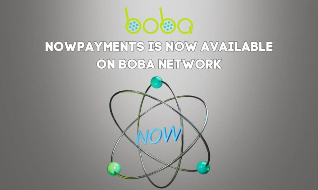 Boba Network Announces Integration with NOWPayments - Chainwire