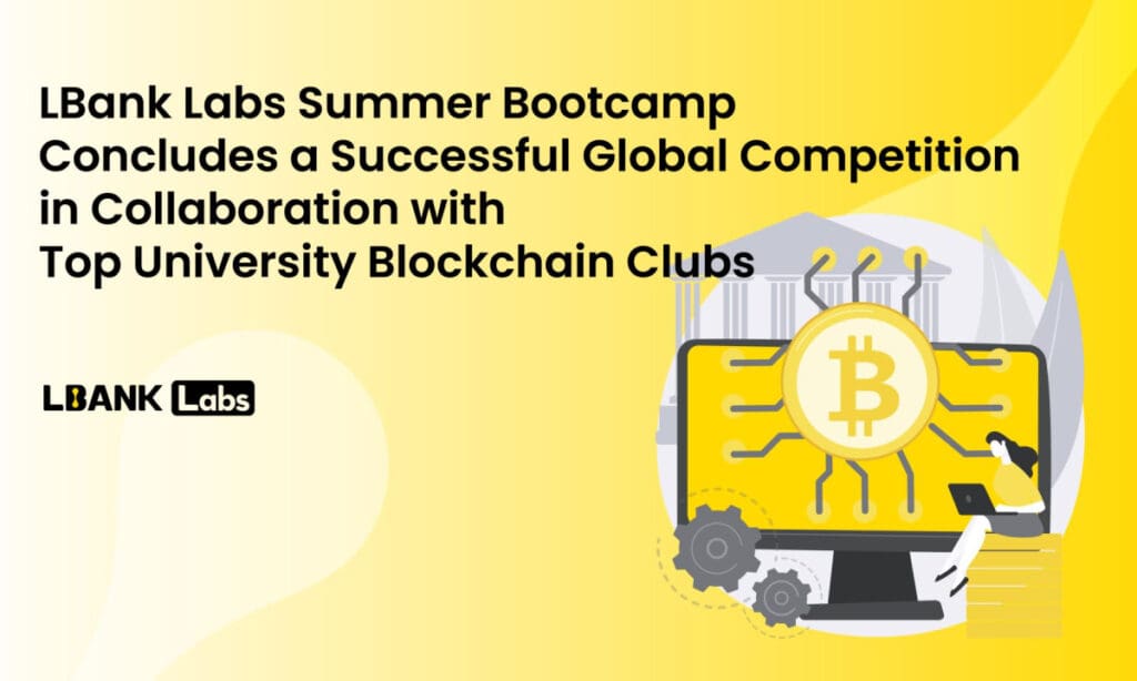 LBank Labs Summer Bootcamp Concludes a Successful Global Competition in ...
