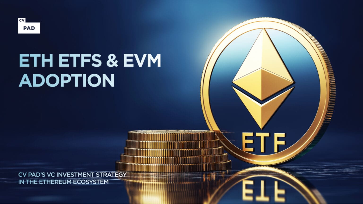 ETH ETFs and EVM Adoption: The CV Pad VC Investment Strategy - Chainwire