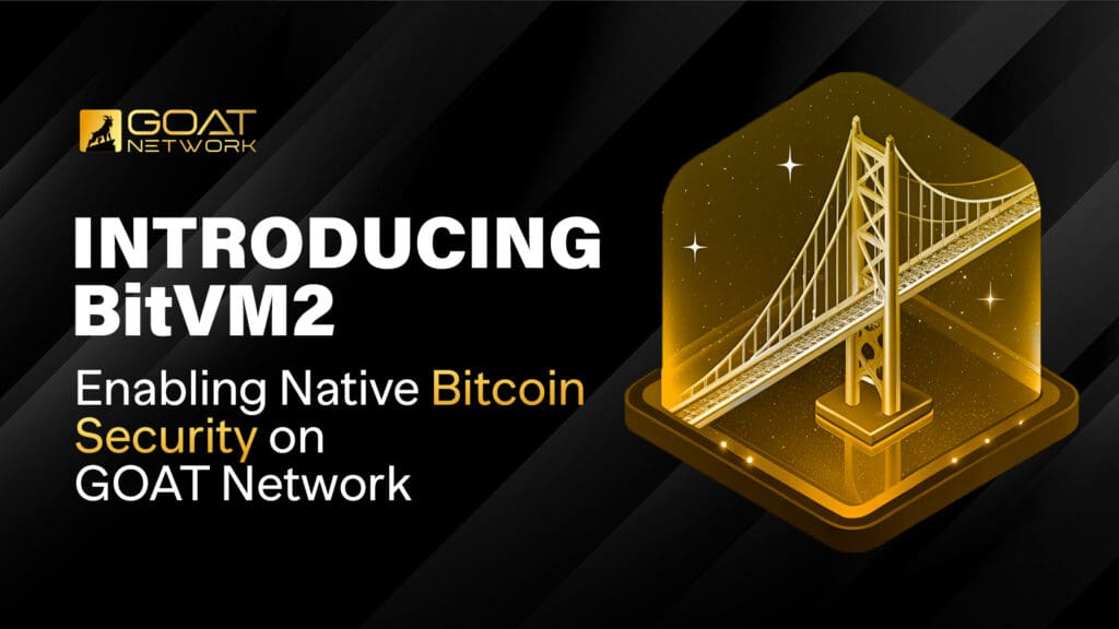 GOAT Network Launches BitVM2 Playground for Native Bitcoin Layer 2 ...