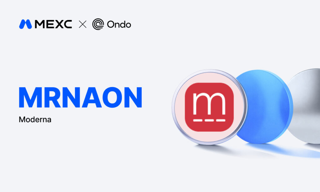 MEXC Adds Ondo Tokenized Moderna Stock (MRNAON), Broadening Access to U.S. Biotech Assets