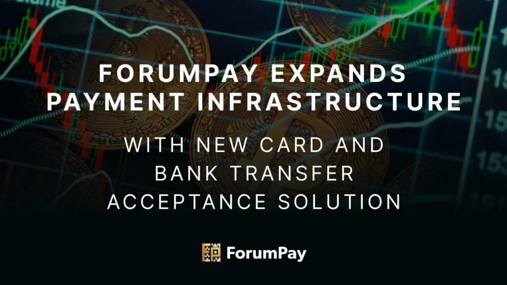 ForumPay Enhances Payment Infrastructure with Card and Bank Transfer Support