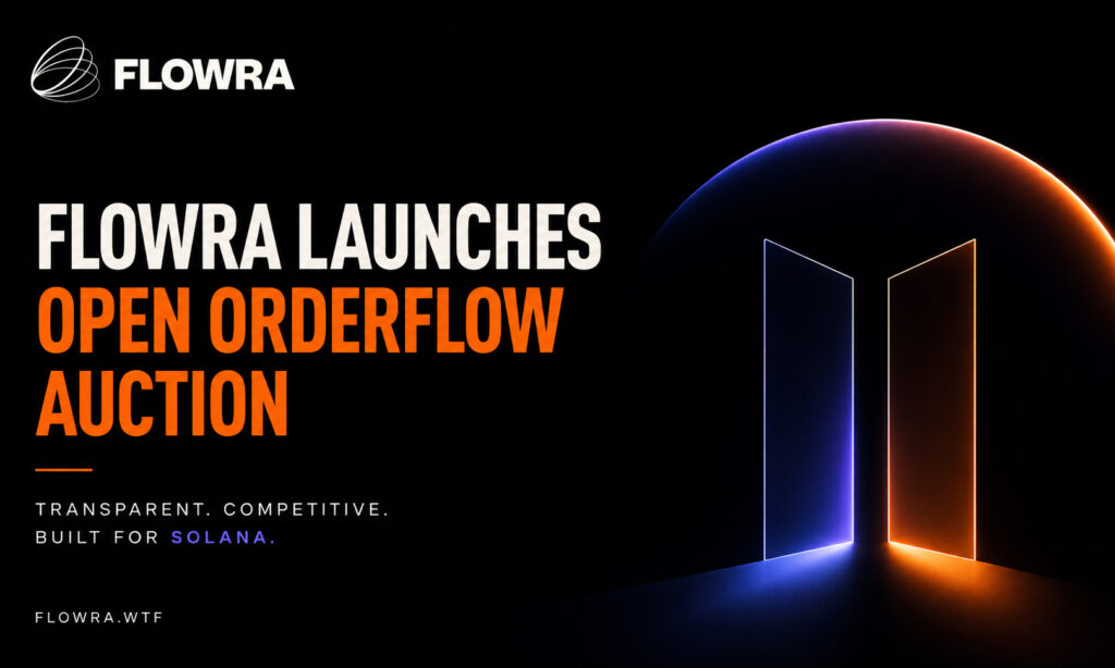 Flowra Introduces Open Orderflow Auction to Promote Transparent Block Building on Solana
